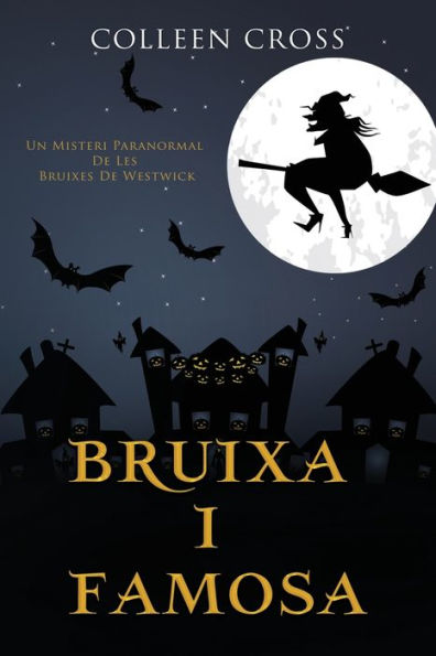 Bruixa I Famosa: Un Misteri Paranormal De Les Bruixes De Westwick (Els Misteris De Les Bruixes De Westwick) (Edición Catalana) - 9781778660580