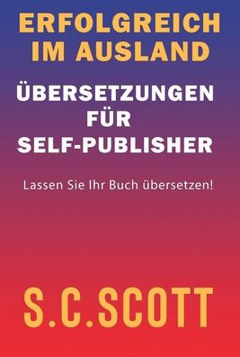 Erfolgreich im Ausland: Übersetzungen für Self-Publisher (German Edition)