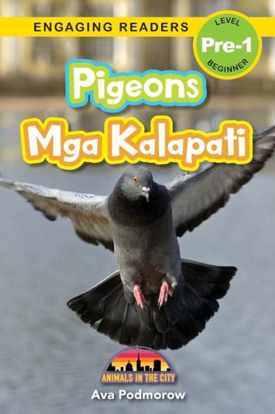 Pigeons: Bilingual (English/Filipino) (Ingles/Filipino) Mga Kalapati - Animals In The City (Engaging Readers, Level Pre-1) (Filipino Edition) - 9781778780516