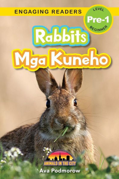 Rabbits: Bilingual (English/Filipino) (Ingles/Filipino) Mga Kuneho - Animals In The City (Engaging Readers, Level Pre-1) (Filipino Edition) - 9781778780530