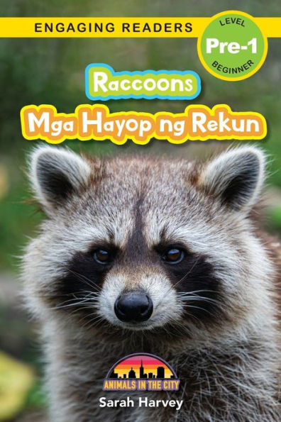 Raccoons: Bilingual (English/Filipino) (Ingles/Filipino) Mga Hayop Ng Rekun - Animals In The City (Engaging Readers, Level Pre-1) (Filipino Edition) - 9781778780554