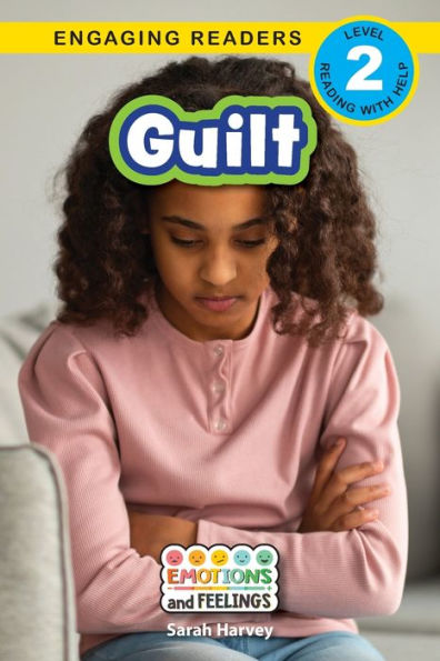 Guilt: Emotions And Feelings (Engaging Readers, Level 2) - 9781778781612