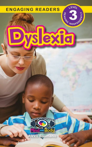 Dyslexia: Understand Your Mind And Body (Engaging Readers, Level 3) - 9781778781650