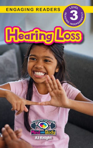 Hearing Loss: Understand Your Mind And Body (Engaging Readers, Level 3) - 9781778781698