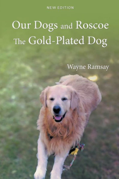 Our Dogs And Roscoe The Gold-Plated Dog