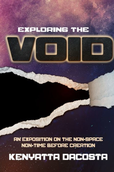 Exploring The Void: An Exposition On The Non-Space Non-Time Before Creation