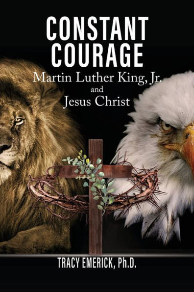 Constant Courage: Martin Luther King, Jr. And Jesus Christ