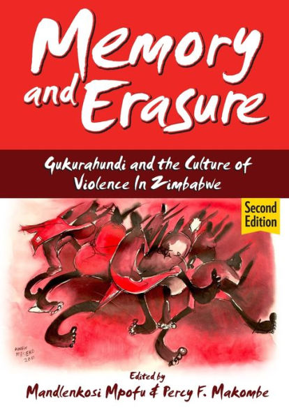 Memory And Erasure: Gukurahundi And The Culture Of Violence In Zimbabwe