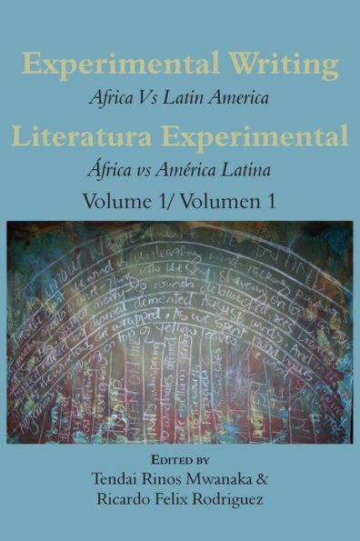 Experimental Writing: Africa Vs Latin America Literatura Experimental: África Vs America Latina Volume 1/ Volumen 1