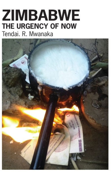 Zimbabwe: The Urgency Of Now. Creative Non-Fictions And Essays