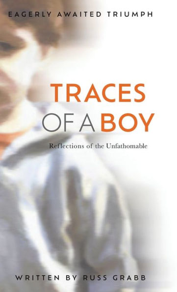 Traces Of A Boy: Reflections Of The Unfathomable - 9781779410078