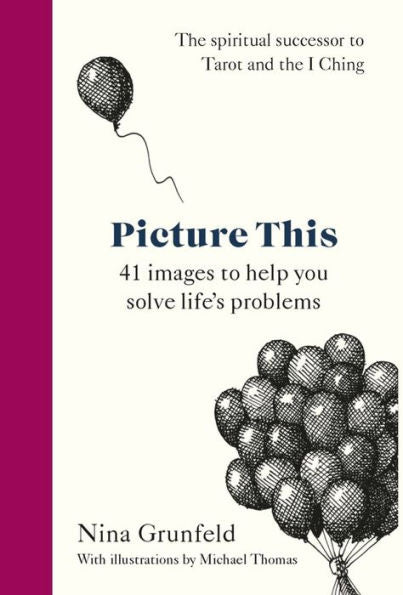 Picture This: 41 Images To Help You Solve Life's Problems - 9781780725529
