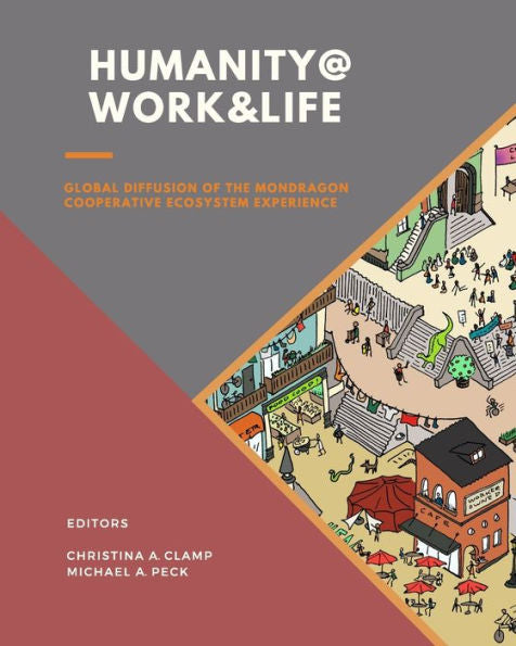 Humanity @ Work & Life: Global Diffusion Of The Mondragon Cooperative Ecosystem Experience - 9781781195703