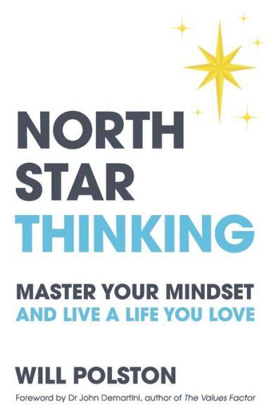 North Star Thinking: Master Your Mindset And Live A Life You Love - 9781781337288