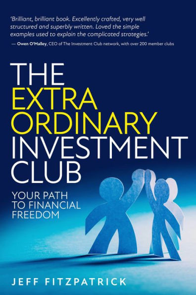 The Extraordinary Investment Club: Your Path To Financial Freedom - 9781781337431
