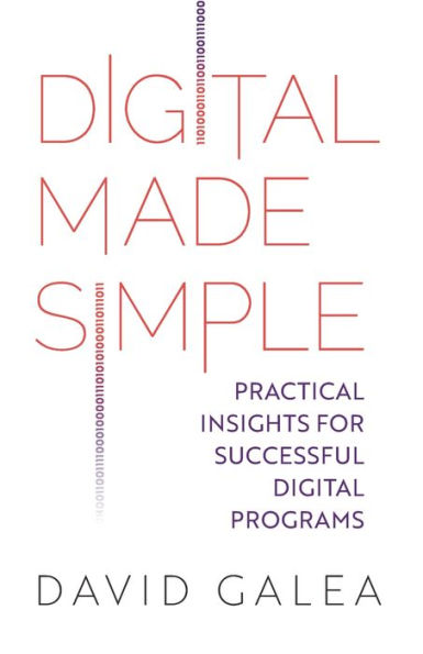Digital Made Simple: Practical Insights For Successful Digital Programs - 9781781337462