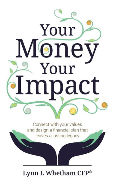 Your Money, Your Impact: Connect With Your Values And Design A Financial Plan That Leaves A Lasting Legacy - 9781781337493