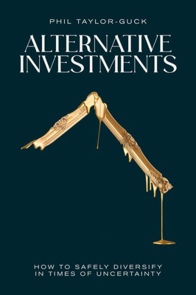 Alternative Investments: How To Safely Diversify In Times Of Diversity - 9781781337882