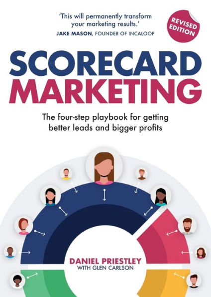 Scorecard Marketing: The Four-Step Playbook For Getting Better Leads And Bigger Profits - 9781781337998