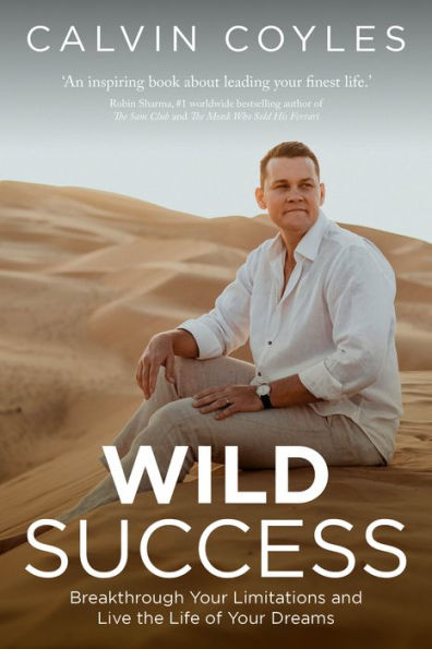 Wild Success: Breakthrough Your Limitations And Live The Life Of Your Dreams - 9781781338001