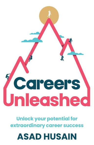 Careers Unleashed: Unlock Your Potential For Extraordinary Career Success - 9781781338162