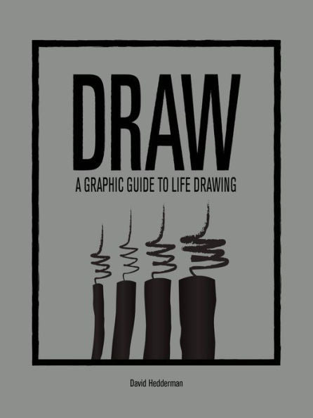 DRAW: A Graphic Guide to Life Drawing (4-Letter Words)