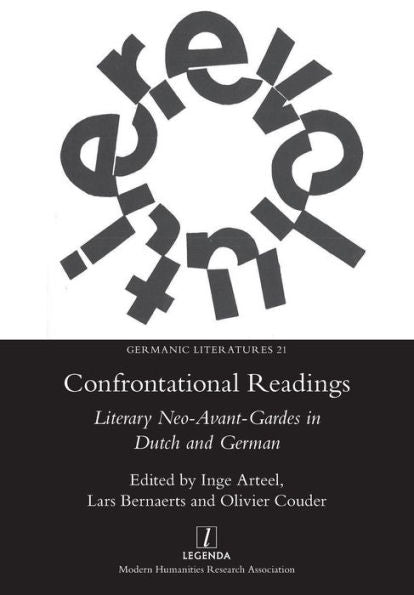 Confrontational Readings: Literary Neo-Avant-Gardes In Dutch And German (Germanic Literatures) - 9781781884041