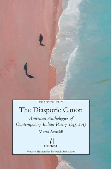 The Diasporic Canon: American Anthologies Of Contemporary Italian Poetry 1945-2015 (Transcript)