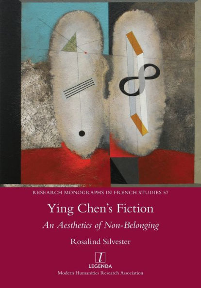 Ying Chen's Fiction: An Aesthetics Of Non-Belonging (Research Monographs In French Studies) - 9781781886809