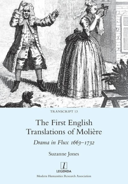 The First English Translations Of Molière: Drama In Flux 1663-1732 (Transcript) - 9781781888407