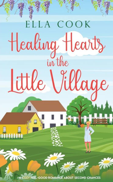 Healing Hearts In The Little Village: A Brand New Utterly Heart-Warming Romance About Second Chances (Broclington) - 9781781895405