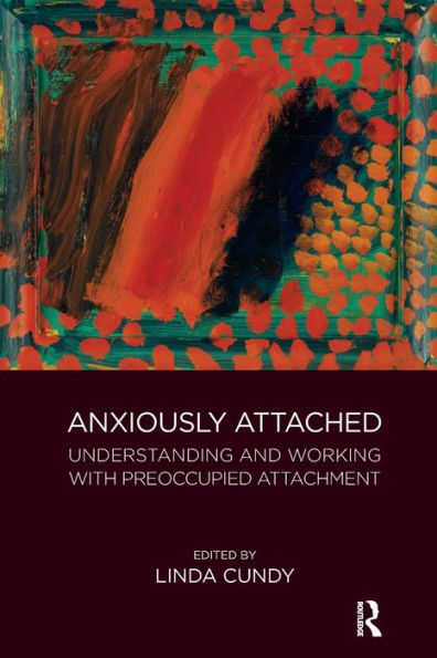 Anxiously Attached: Understanding and Working with Preoccupied Attachment