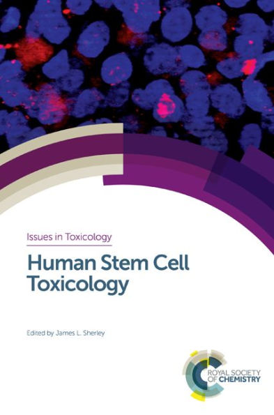 Human Stem Cell Toxicology (Issues in Toxicology, Volume 29)