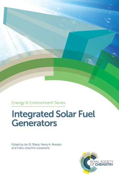Integrated Solar Fuel Generators (Energy and Environment Series, Volume 22)