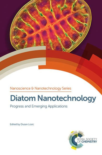 Diatom Nanotechnology: Progress and Emerging Applications (Nanoscience, Volume 44)