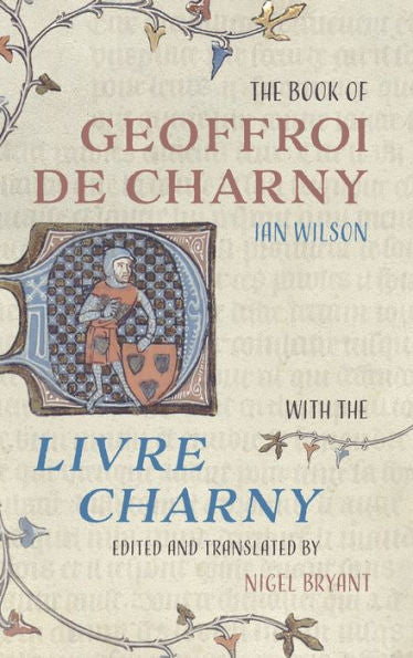 The Book Of Geoffroi De Charny: With The Livre Charny