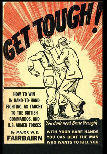GET TOUGH!: How To Win In Hand To Hand Fighting