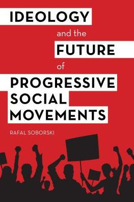 Ideology and the Future of Progressive Social Movements
