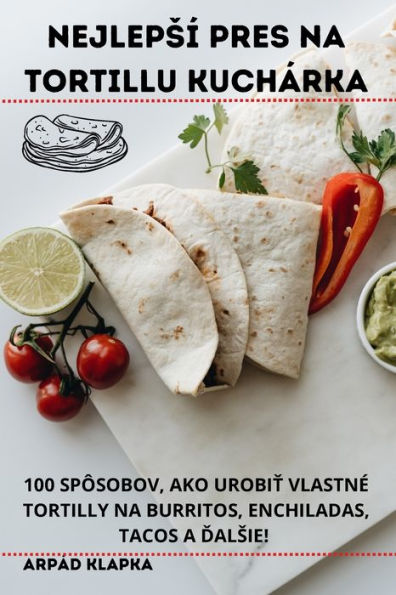 Nejlepsí Pres Na Tortillu Kuchárka (Slovak Edition)