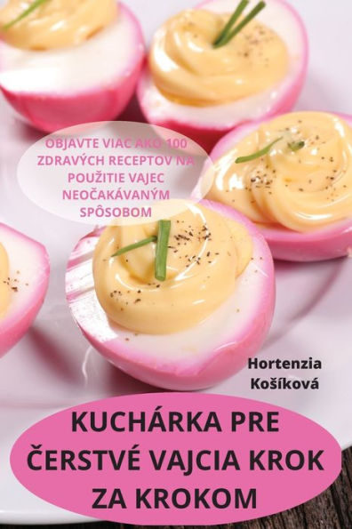 Kuchárka Pre Cerstve Vajcia Krok Za Krokom (Slovak Edition)
