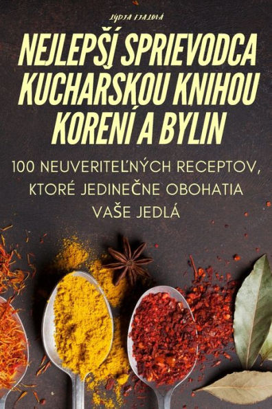 Nejlepsí Sprievodca Kucharskou Knihou Korení A Bylin (Slovak Edition)