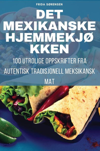 Det Mexikanske Hjemmekjøkken (Norwegian Edition)