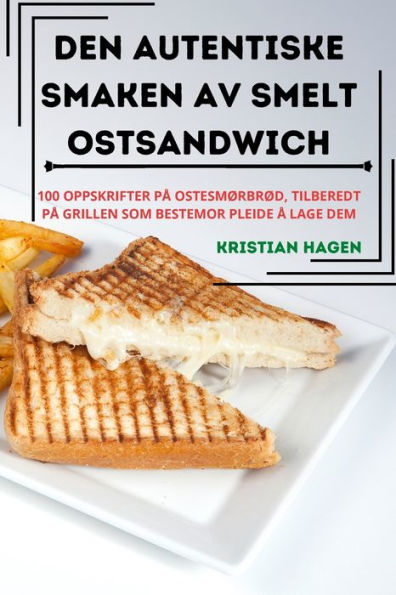 Den Autentiske Smaken Av Smelt Ostsandwich (Norwegian Edition)