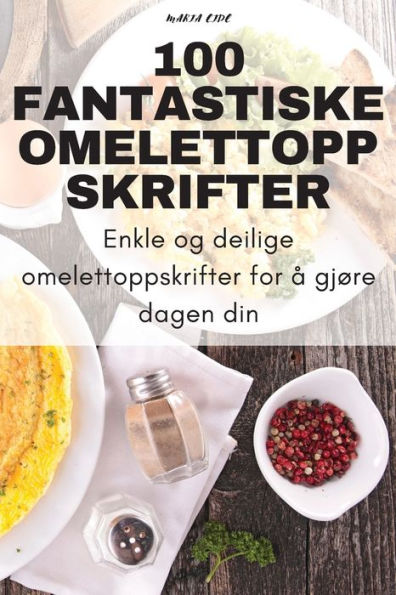 100 Fantastiske Omelettoppskrifter (Norwegian Edition)