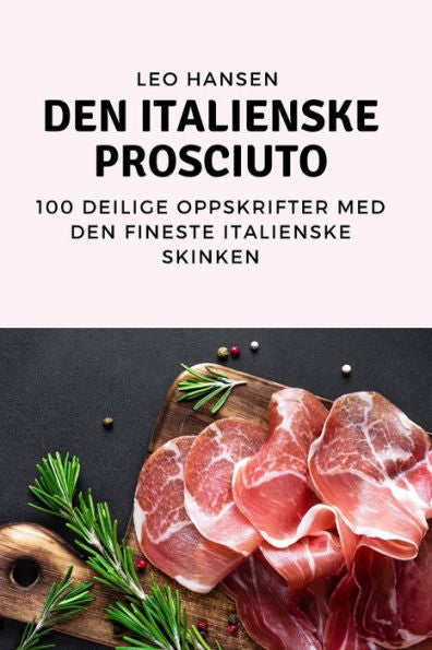 Den Italienske Prosciuto (Norwegian Edition)