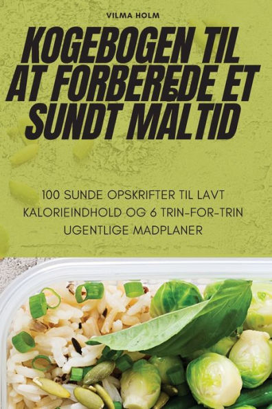 Kogebogen Til At Forberede Et Sundt Maltid (Danish Edition)