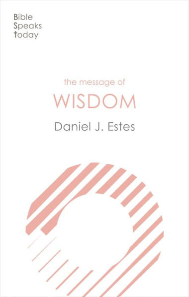 The Message Of Wisdom: Learning And Living The Way Of The Lord (,)