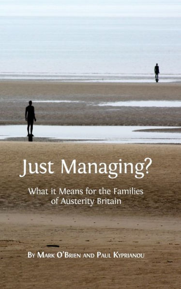 Just Managing?: What it Means for the Families of Austerity Britain (5) (Open Reports Series)
