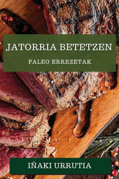 Jatorria Betetzen: Paleo Errezetak (Basque Edition)