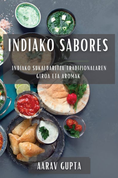 Indiako Sabores: Indiako Sukaldaritza Tradizionalaren Giroa Eta Aromak (Basque Edition)